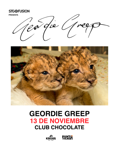 La imagen muestra la firma de Geordie Greep sobre un anuncio para un concierto. Debajo de la firma, hay una foto de dos cachorros de león acurrucados juntos. El texto del anuncio indica que el concierto es el 13 de noviembre en el Club Chocolate, y menciona a Kross y Punto Ticket como patrocinadores.