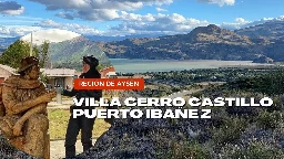 VILLA CERRO CASTILLO Y CAMINO A PUERTO IBAÑEZ | #86 REGIÓN DE AYSÉN