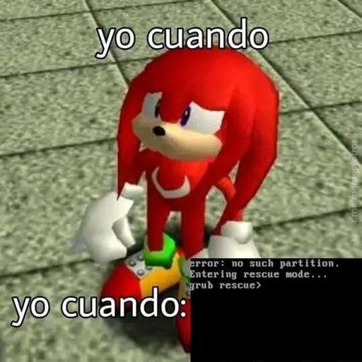 Meme de Knuckles el edquina triste. Yo cuando (x2) sale el grub rescue