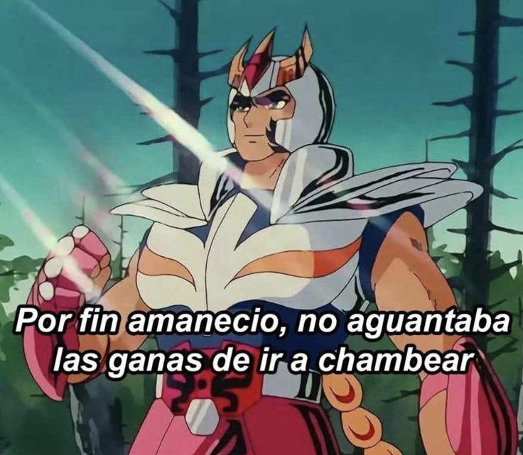 Meme de Saint Seiya "Por fin amanecio, no aguantaba las ganas de ir a chambear"